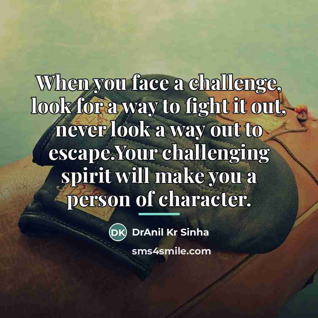 “When you face a challenge, look for a way to…” quote by DrAnil Kr Sinha