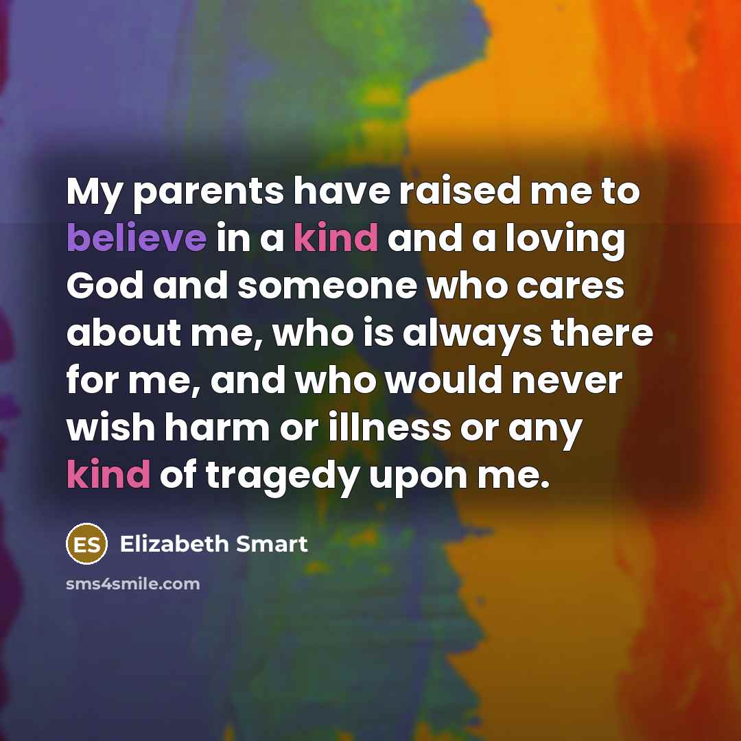 “My parents have raised me to believe in a kind…” quote by Elizabeth Smart