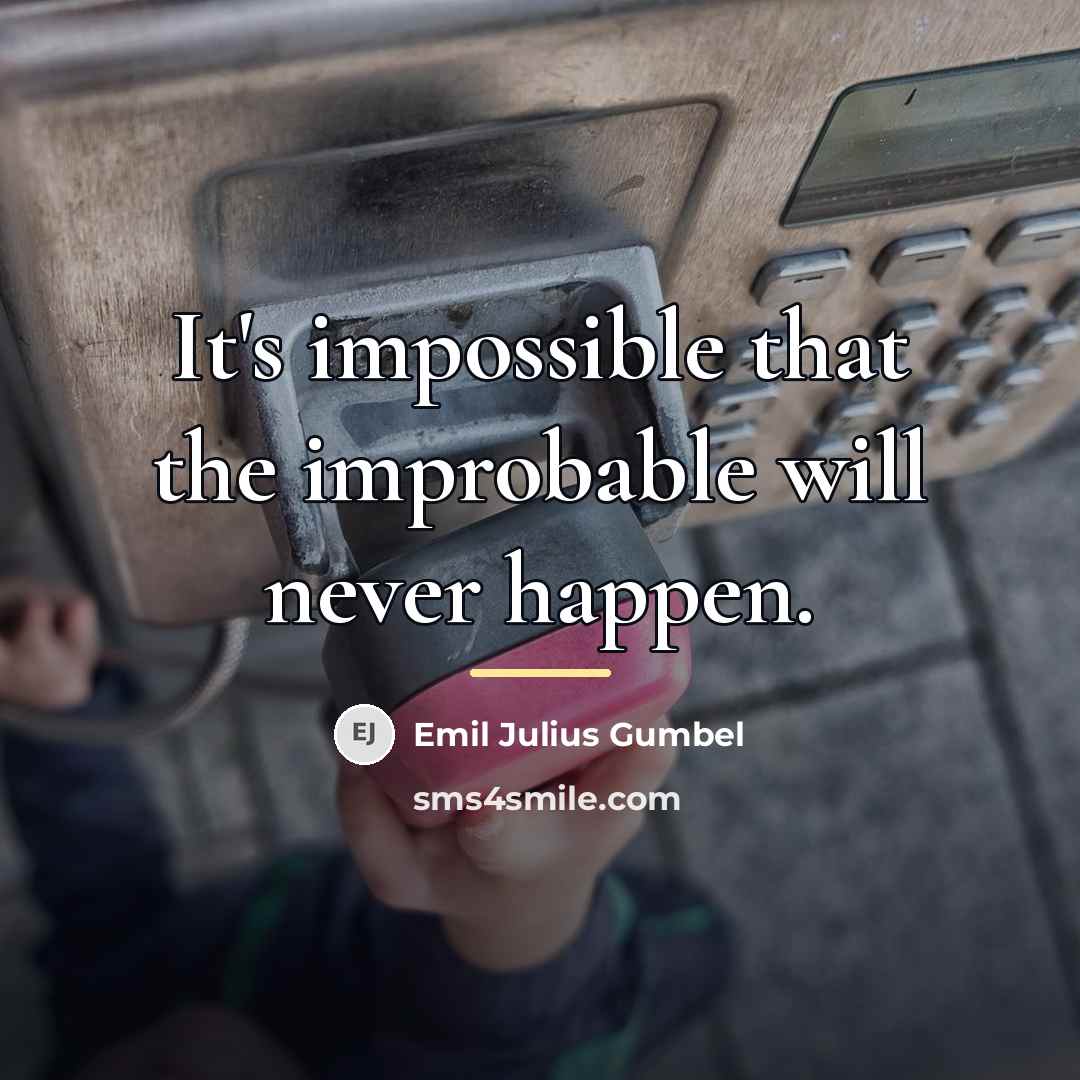 “It's impossible that the improbable will never happen.…” quote by Emil Julius Gumbel