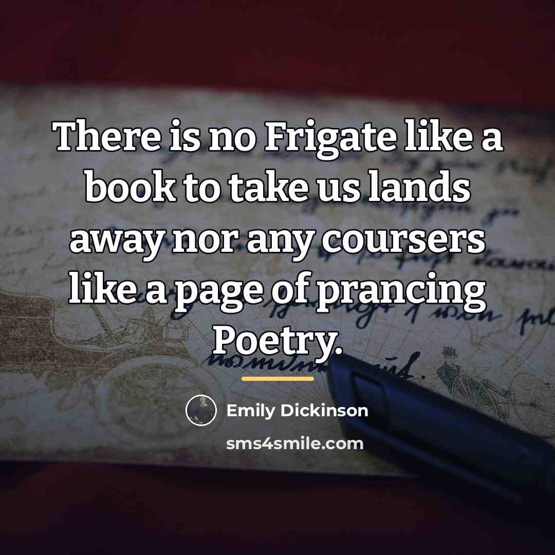 “There is no Frigate like a book to take us…” quote by Emily Dickinson