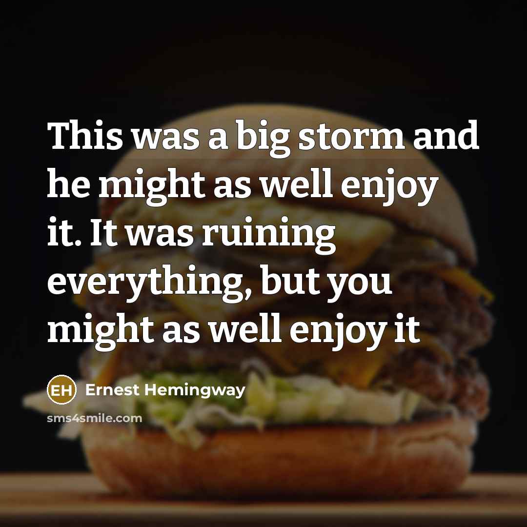 “This was a big storm and he might as well…” quote by Ernest Hemingway