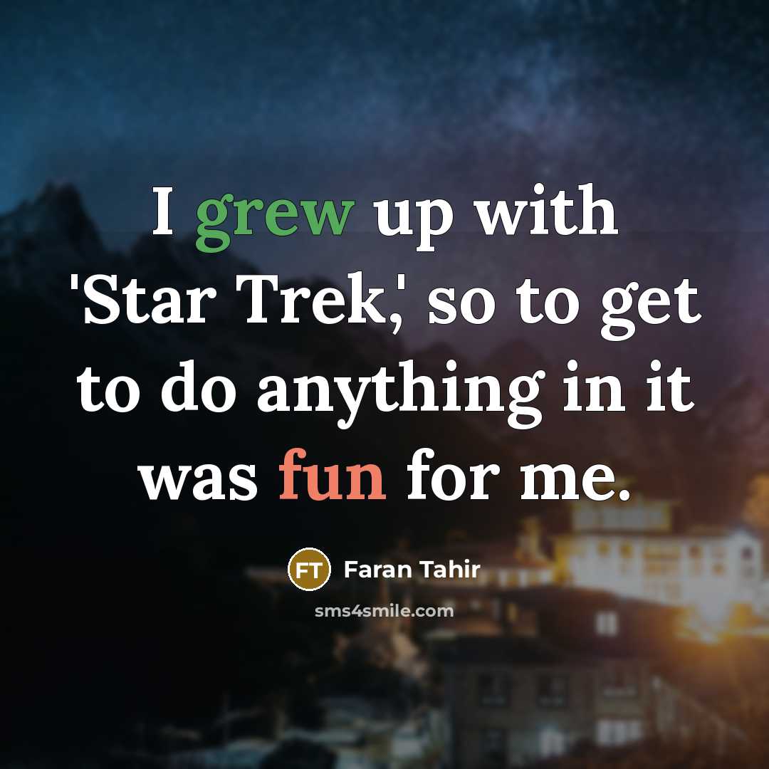 “I grew up with 'Star Trek,' so to get to…” quote by Faran Tahir