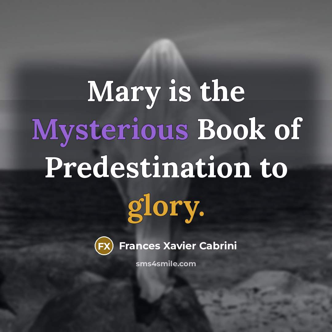“Mary is the Mysterious Book of Predestination to glory.…” quote by Frances Xavier Cabrini