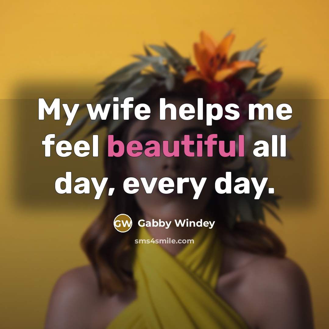 “My wife helps me feel beautiful all day, every day.…” quote by Gabby Windey