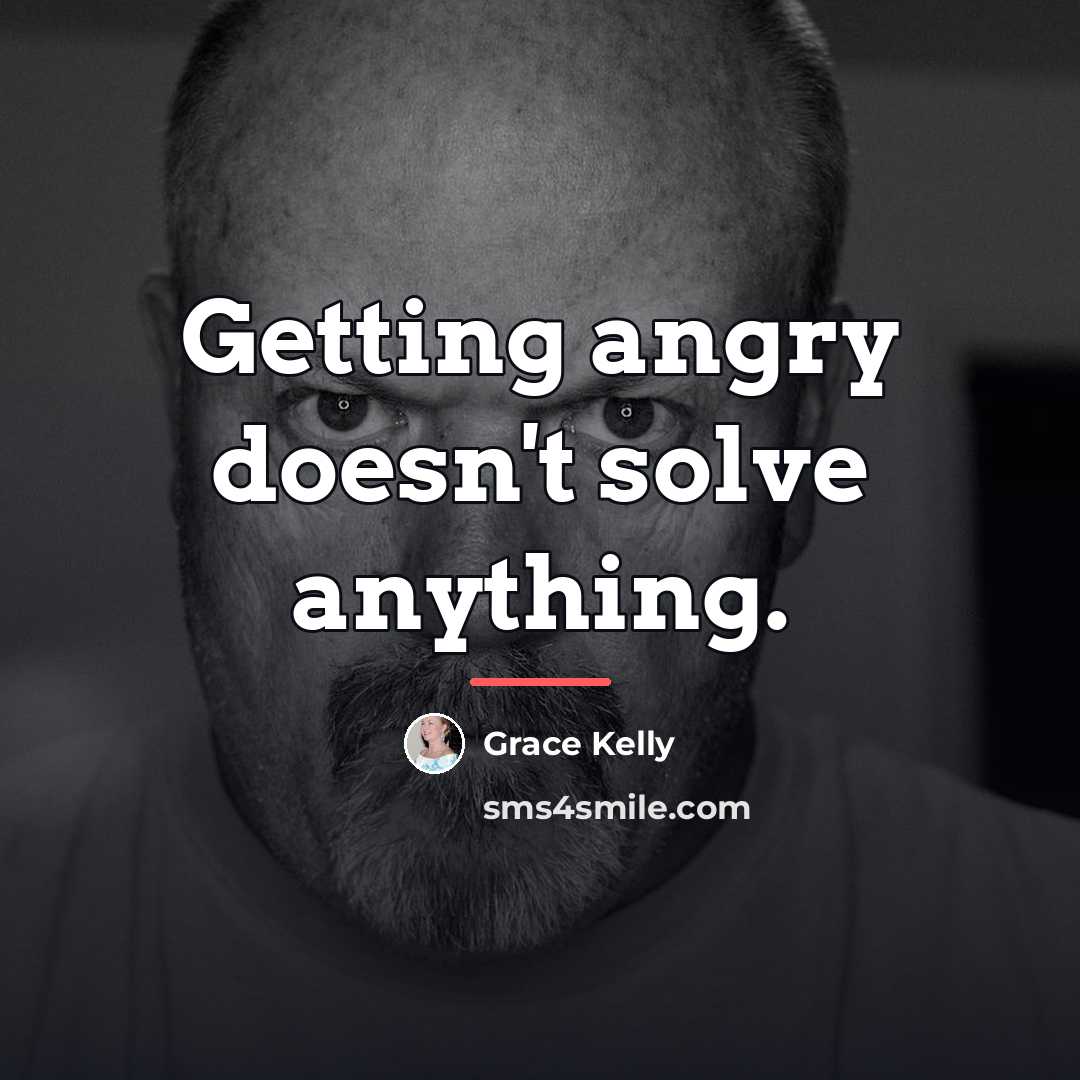 “Getting angry doesn't solve anything.…” quote by Grace Kelly