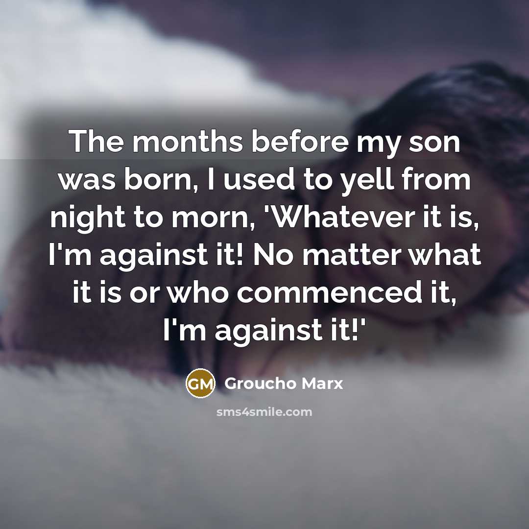 “The months before my son was born, I used to…” quote by Groucho Marx