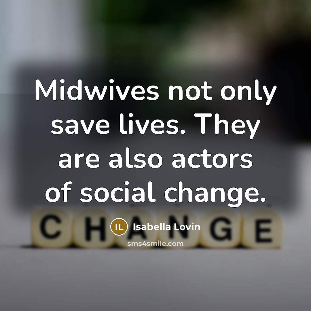 “Midwives not only save lives. They are also actors of…” quote by Isabella Lovin