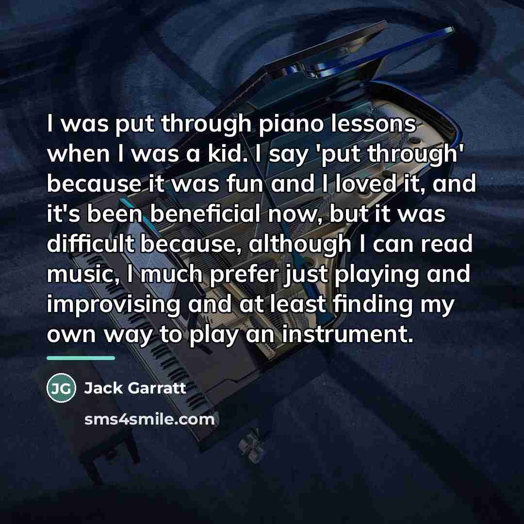 “I was put through piano lessons when I was a…” quote by Jack Garratt