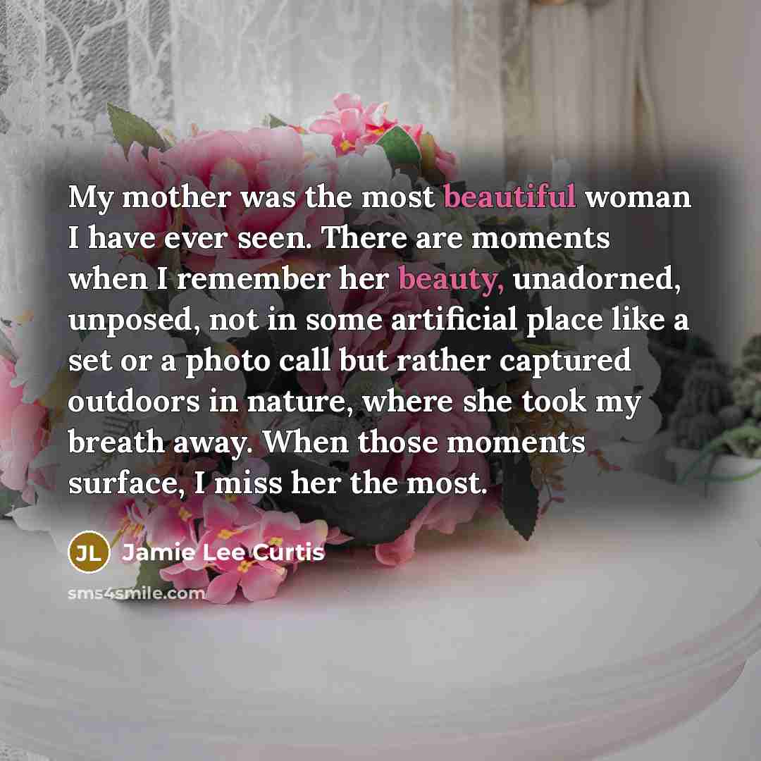 “My mother was the most beautiful woman I have ever…” quote by Jamie Lee Curtis