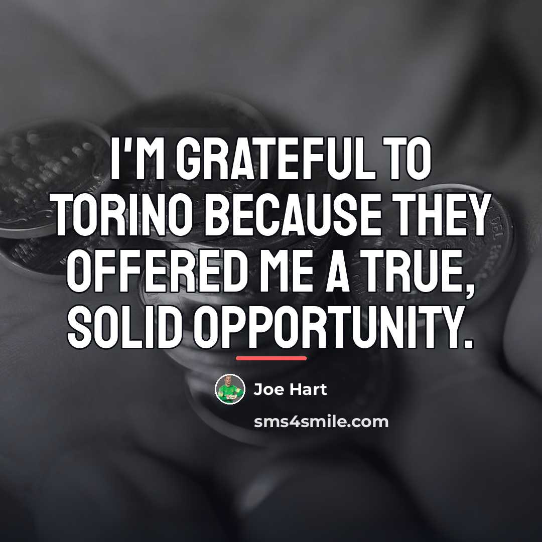 “I'm grateful to Torino because they offered me a true,…” quote by Joe Hart
