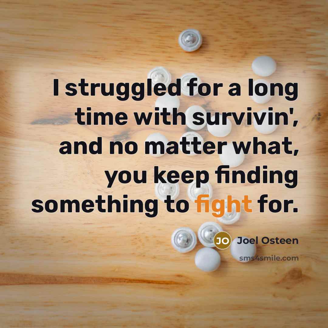 “I struggled for a long time with survivin', and no…” quote by Joel Osteen