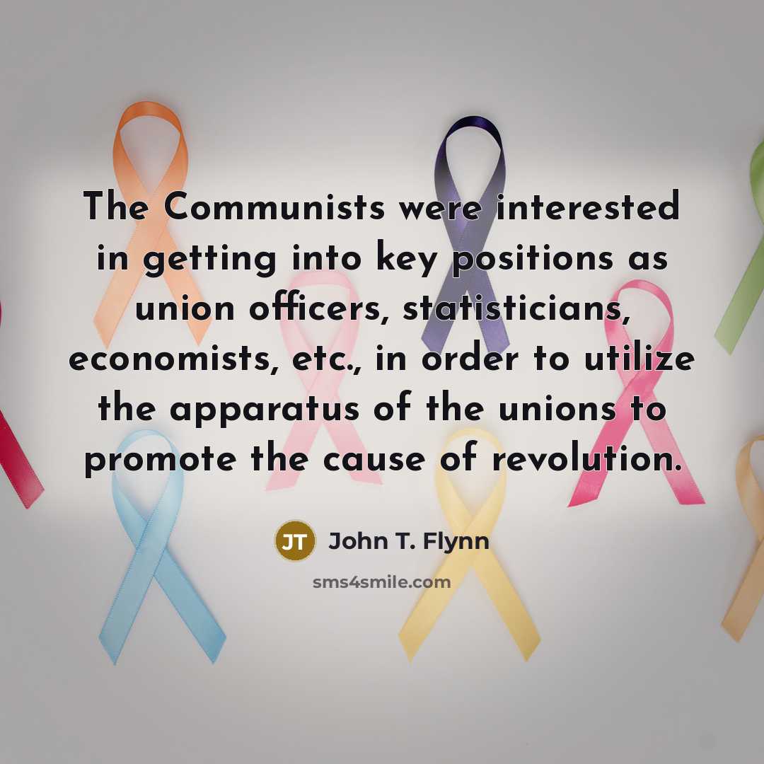 “The Communists were interested in getting into key positions as…” quote by John T. Flynn