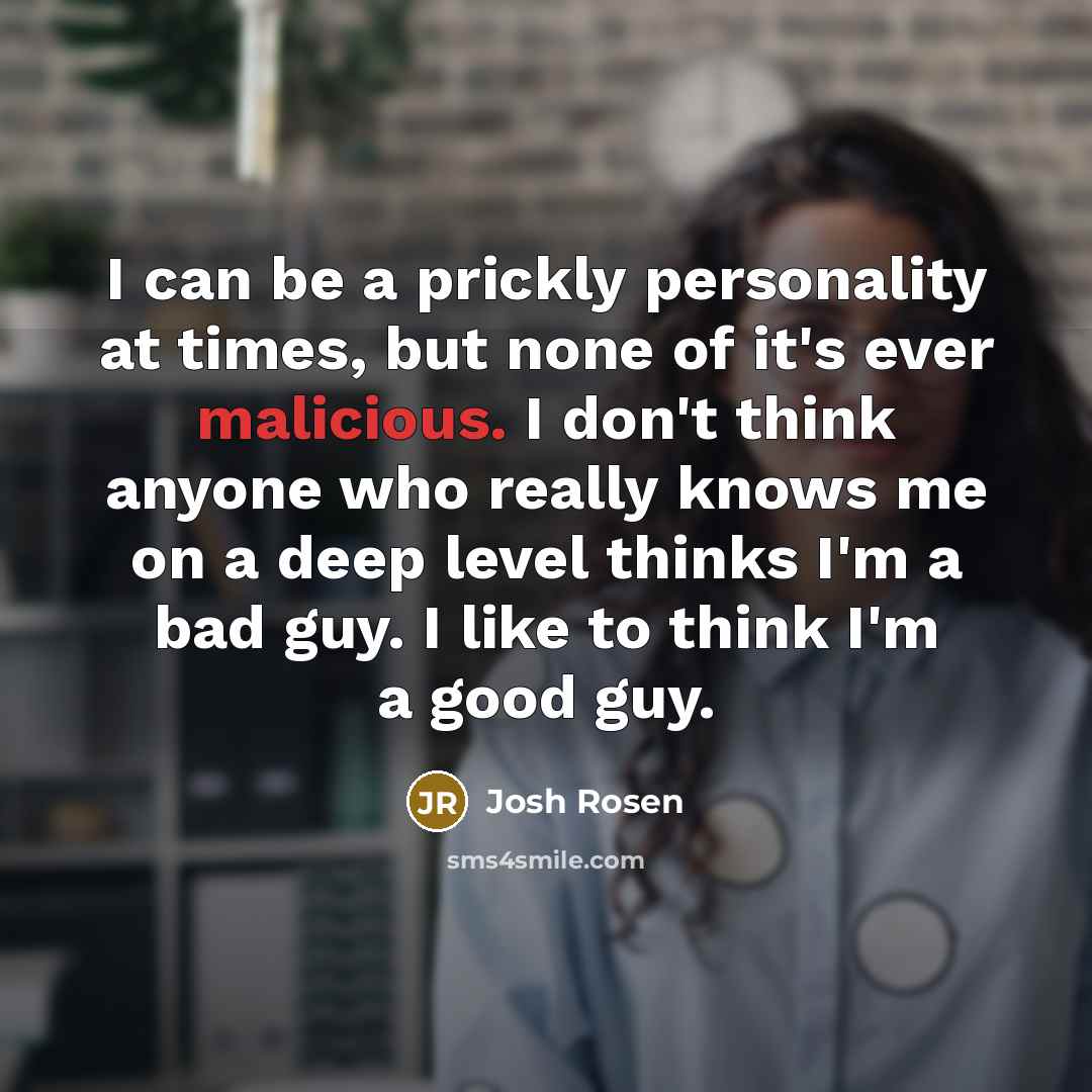 “I can be a prickly personality at times, but none…” quote by Josh Rosen