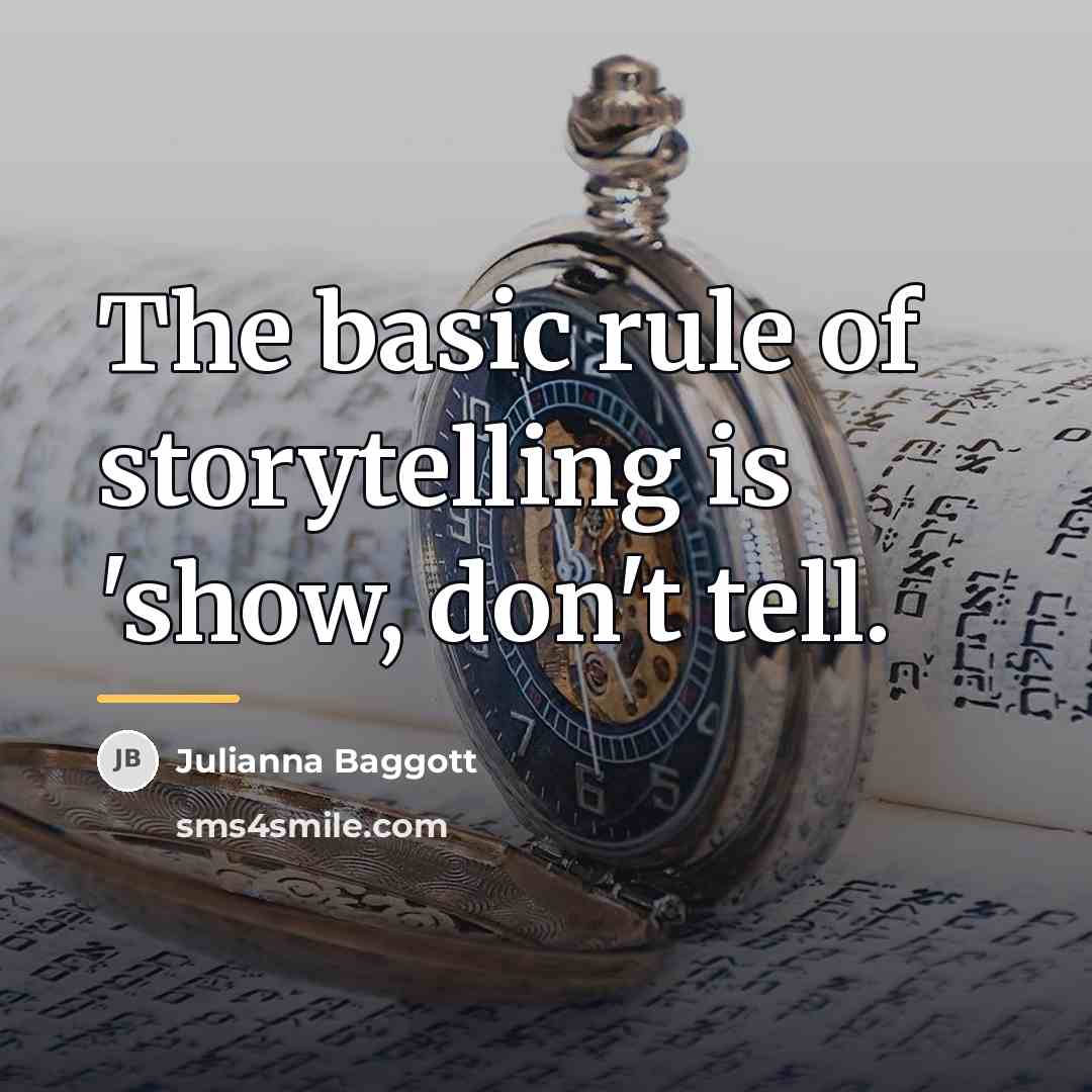 “The basic rule of storytelling is 'show, don't tell.…” quote by Julianna Baggott