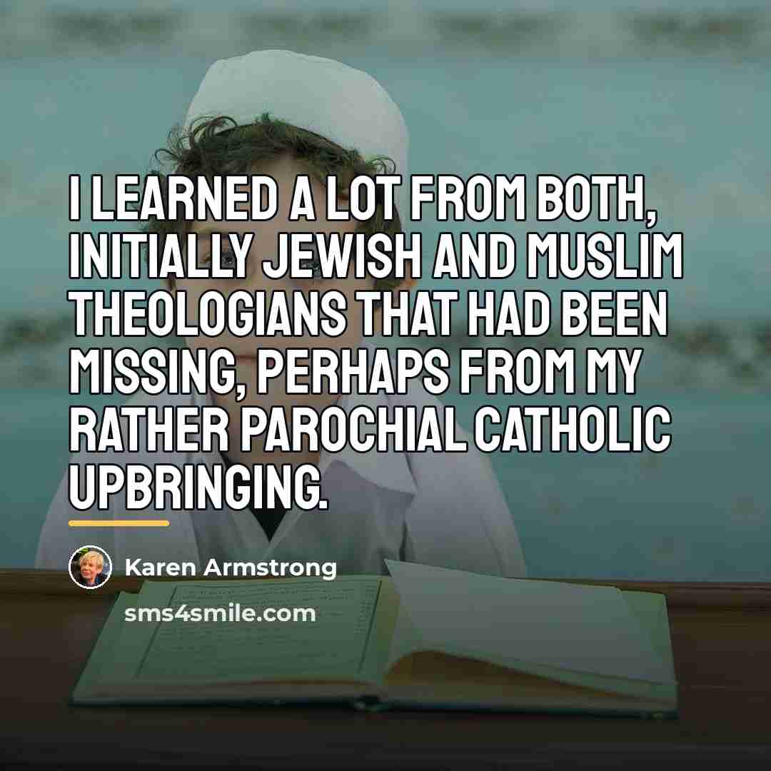 “I learned a lot from both, initially Jewish and Muslim…” quote by Karen Armstrong