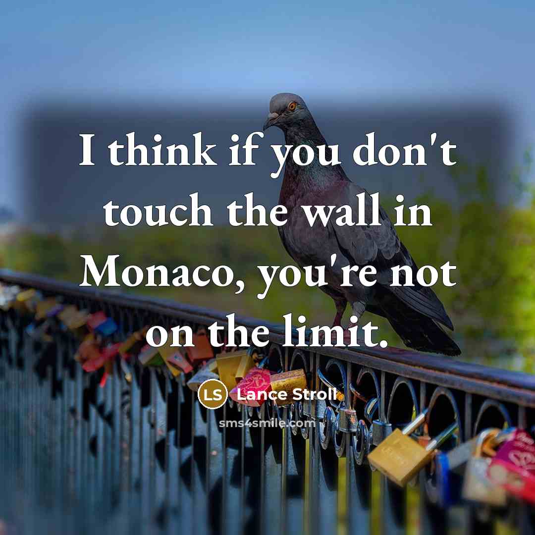 “I think if you don't touch the wall in Monaco,…” quote by Lance Stroll
