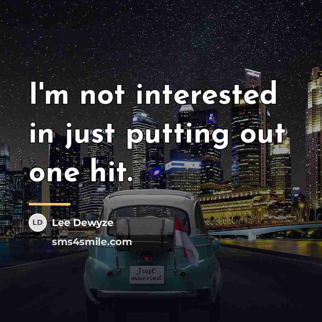 “I'm not interested in just putting out one hit.…” quote by Lee DeWyze