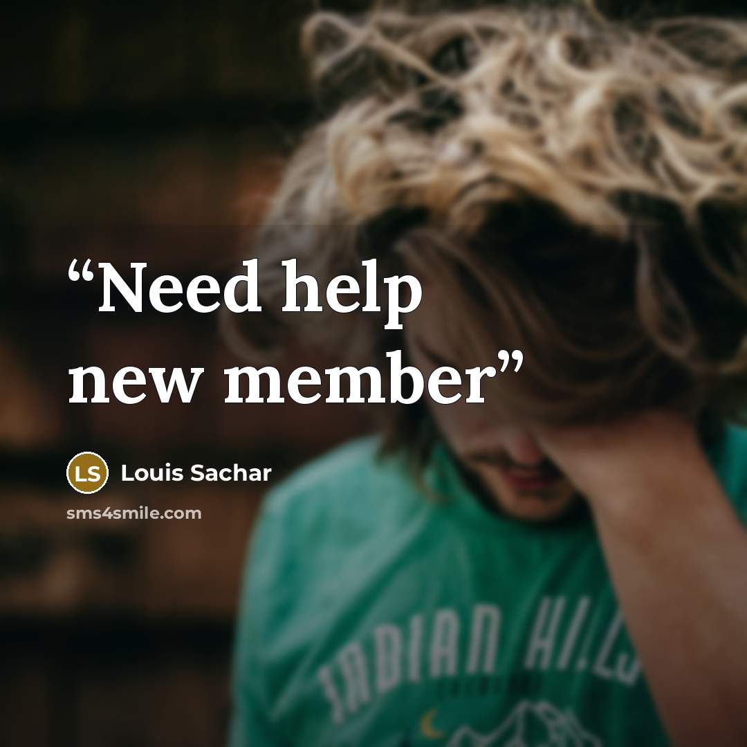 “Need help new member” quote by Louis Sachar