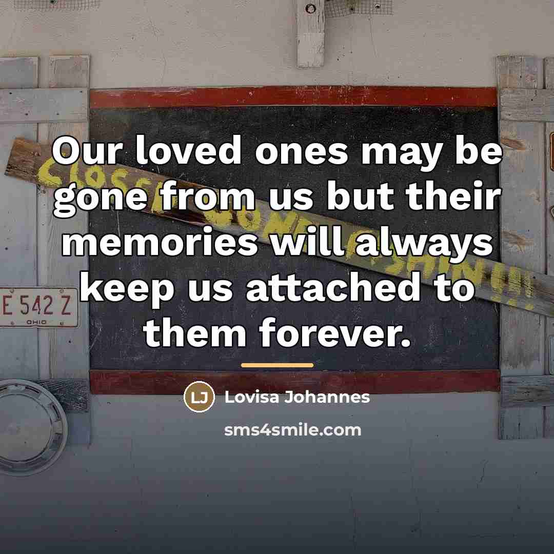 “Our loved ones may be gone from us but their…” quote by Anonymous