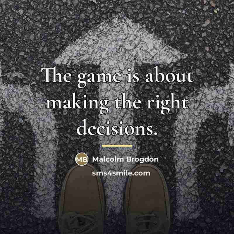 “The game is about making the right decisions.…” quote by Malcolm Brogdon