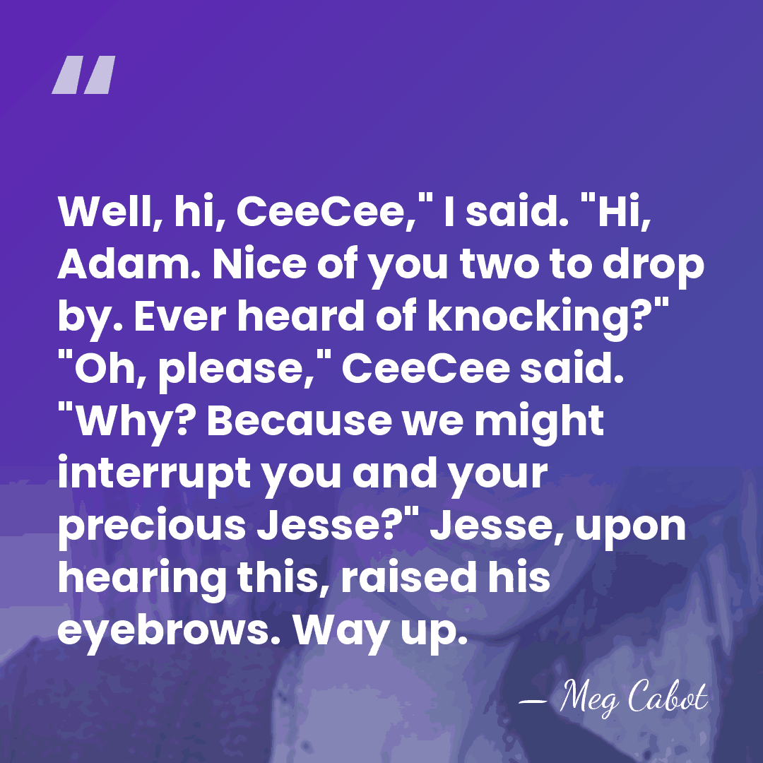 Well, hi, CeeCee," I said. "Hi, Adam. Nice of you two to&hellip; - Meg Cabot