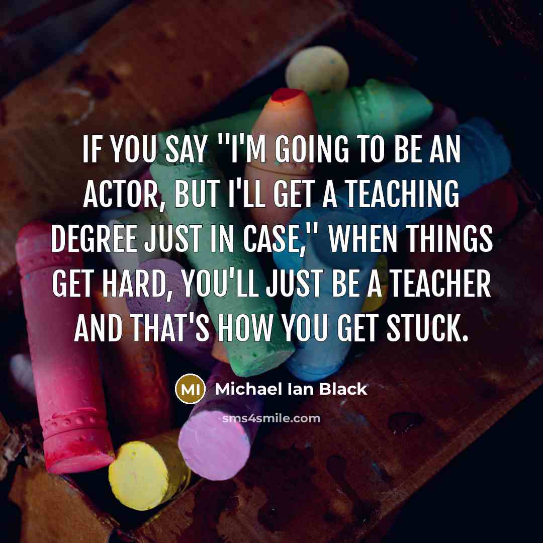 “If you say "I'm going to be an actor, but…” quote by Michael Ian Black