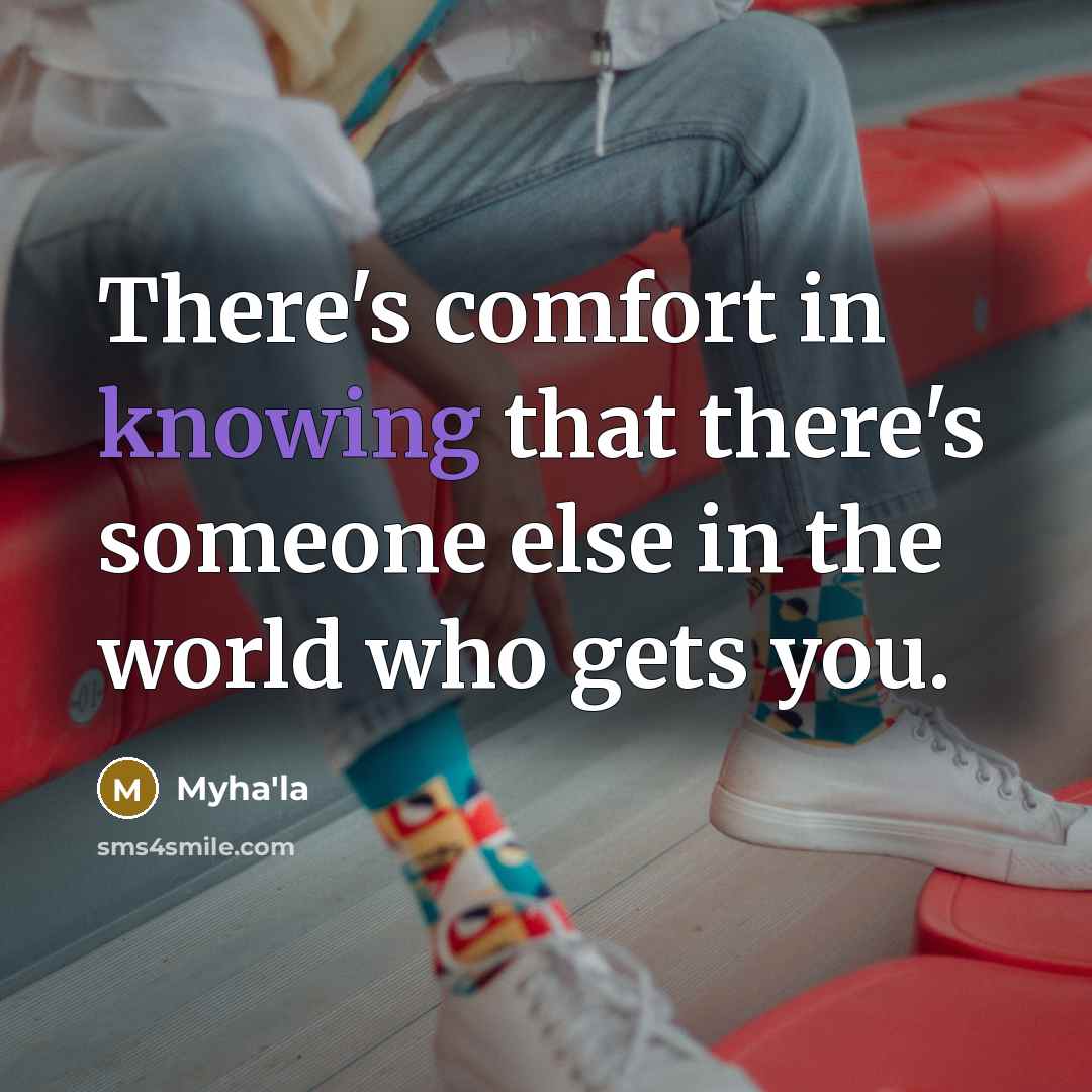 “There's comfort in knowing that there's someone else in the…” quote by Myha'la