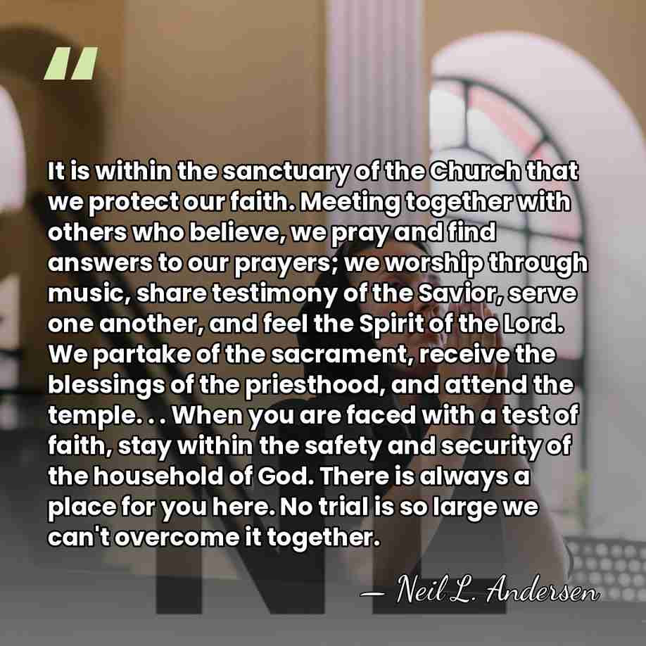 It is within the sanctuary of the Church that we protect our&hellip; - Neil L. Andersen