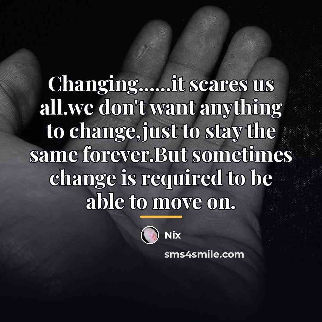 “Changing......it scares us all.we don't want anything to change,just to…” quote by Nix