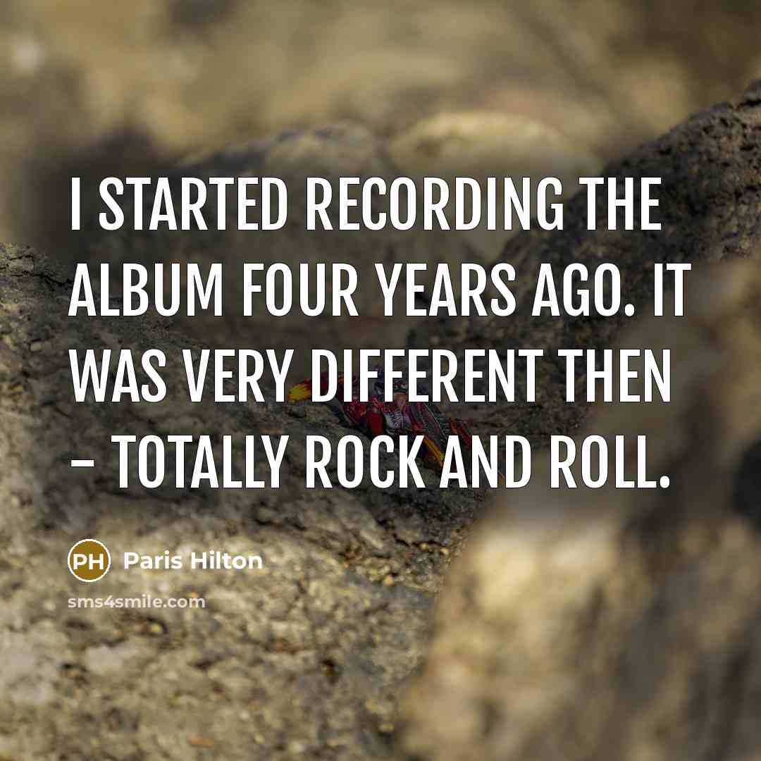 “I started recording the album four years ago. It was…” quote by Paris Hilton