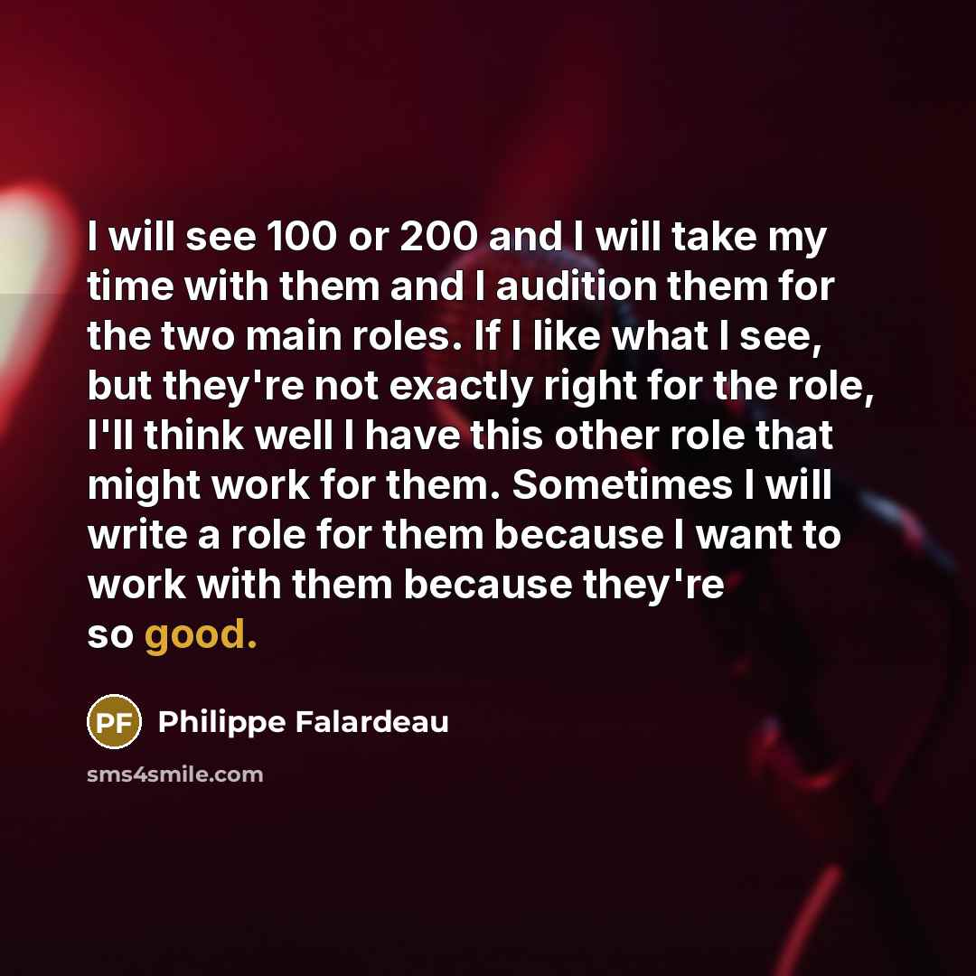 “I will see 100 or 200 and I will take…” quote by Philippe Falardeau