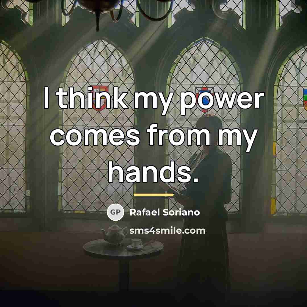“I think my power comes from my hands.…” quote by Rafael Soriano