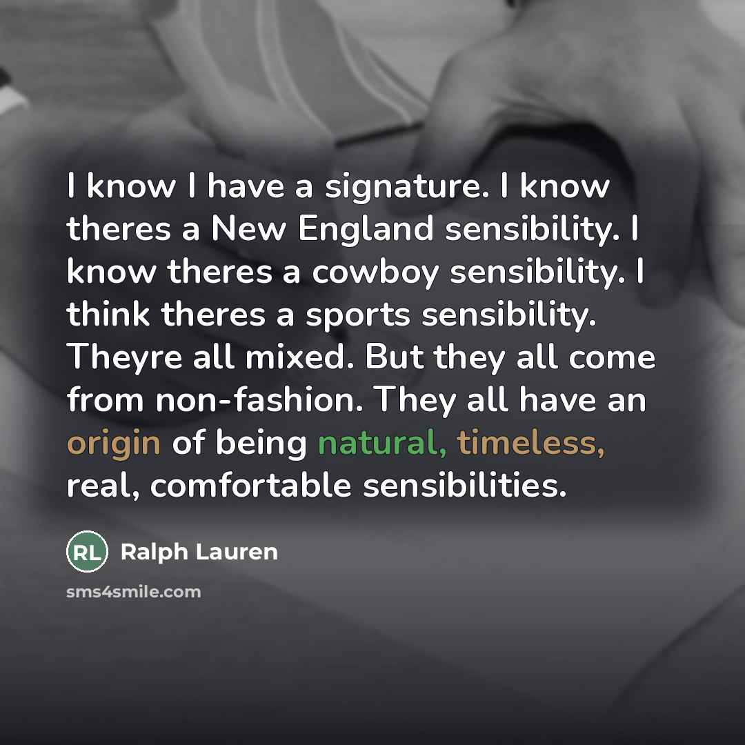 “I know I have a signature. I know theres a…” quote by Ralph Lauren