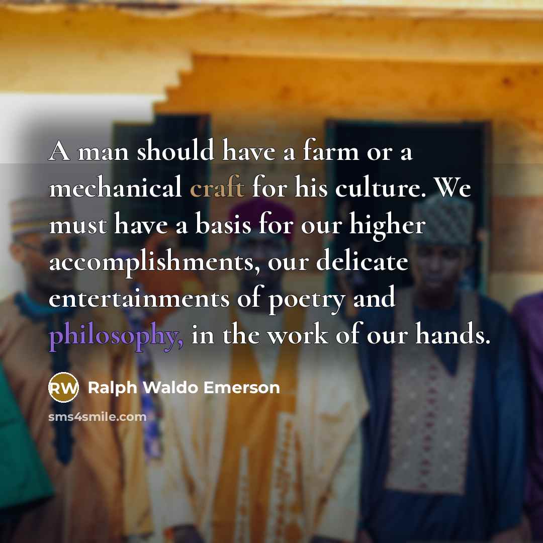 “A man should have a farm or a mechanical craft…” quote by Ralph Waldo Emerson