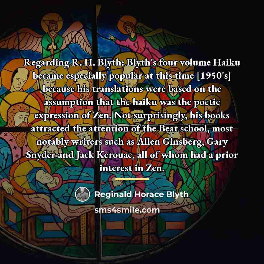 “Regarding R. H. Blyth: Blyth's four volume Haiku became especially…” quote by Reginald Horace Blyth