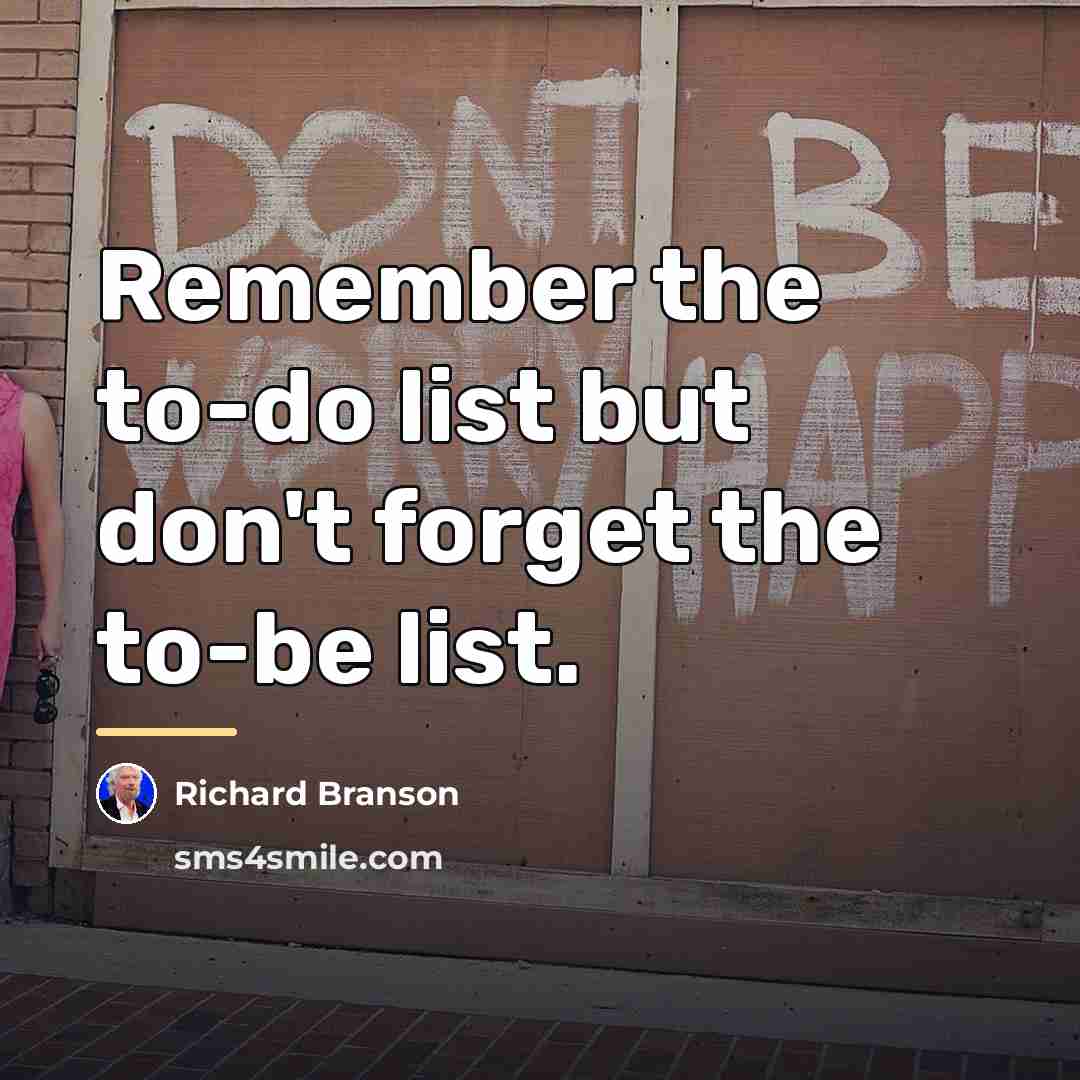 “Remember the to-do list but don't forget the to-be list.…” quote by Richard Branson