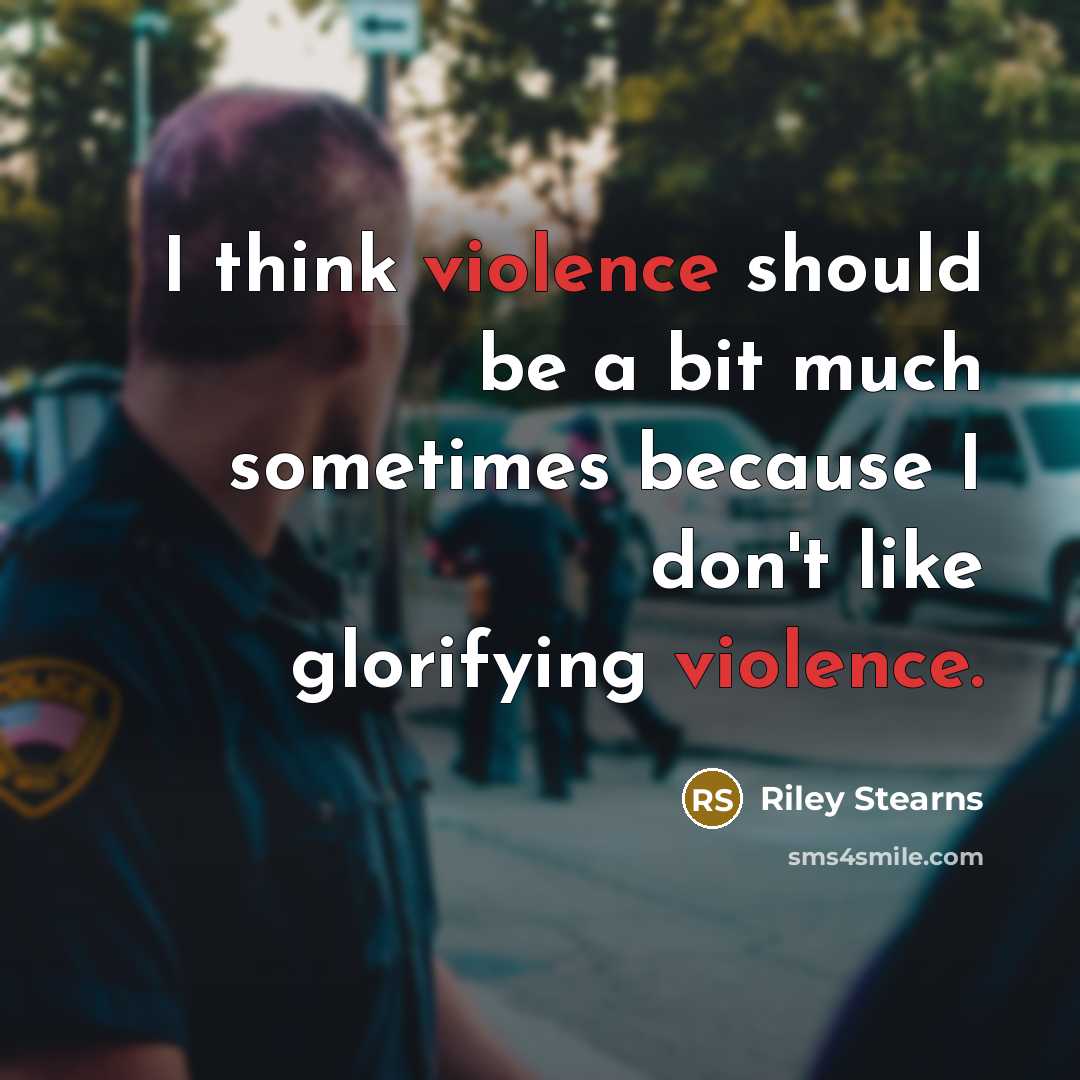 “I think violence should be a bit much sometimes because…” quote by Riley Stearns