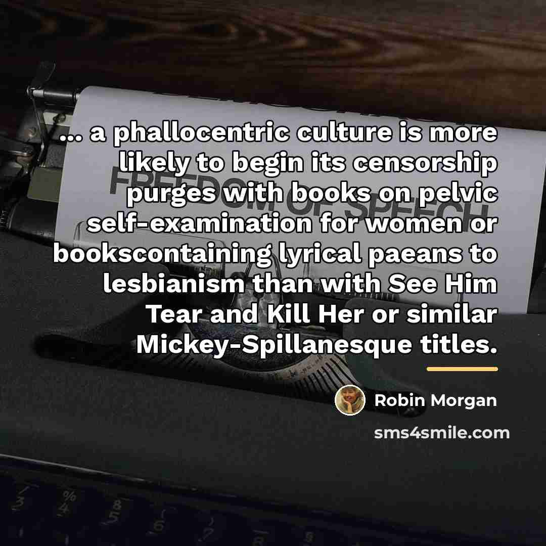 “... a phallocentric culture is more likely to begin its…” quote by Robin Morgan