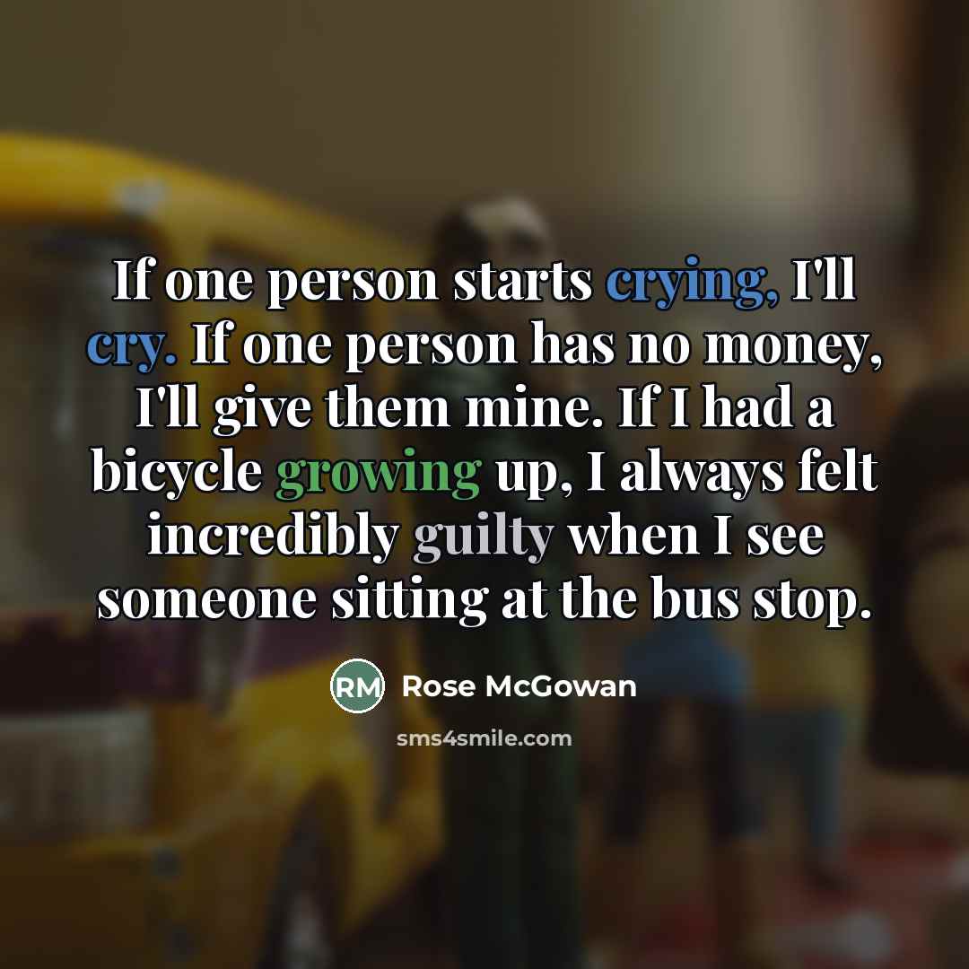 “If one person starts crying, I'll cry. If one person…” quote by Rose McGowan