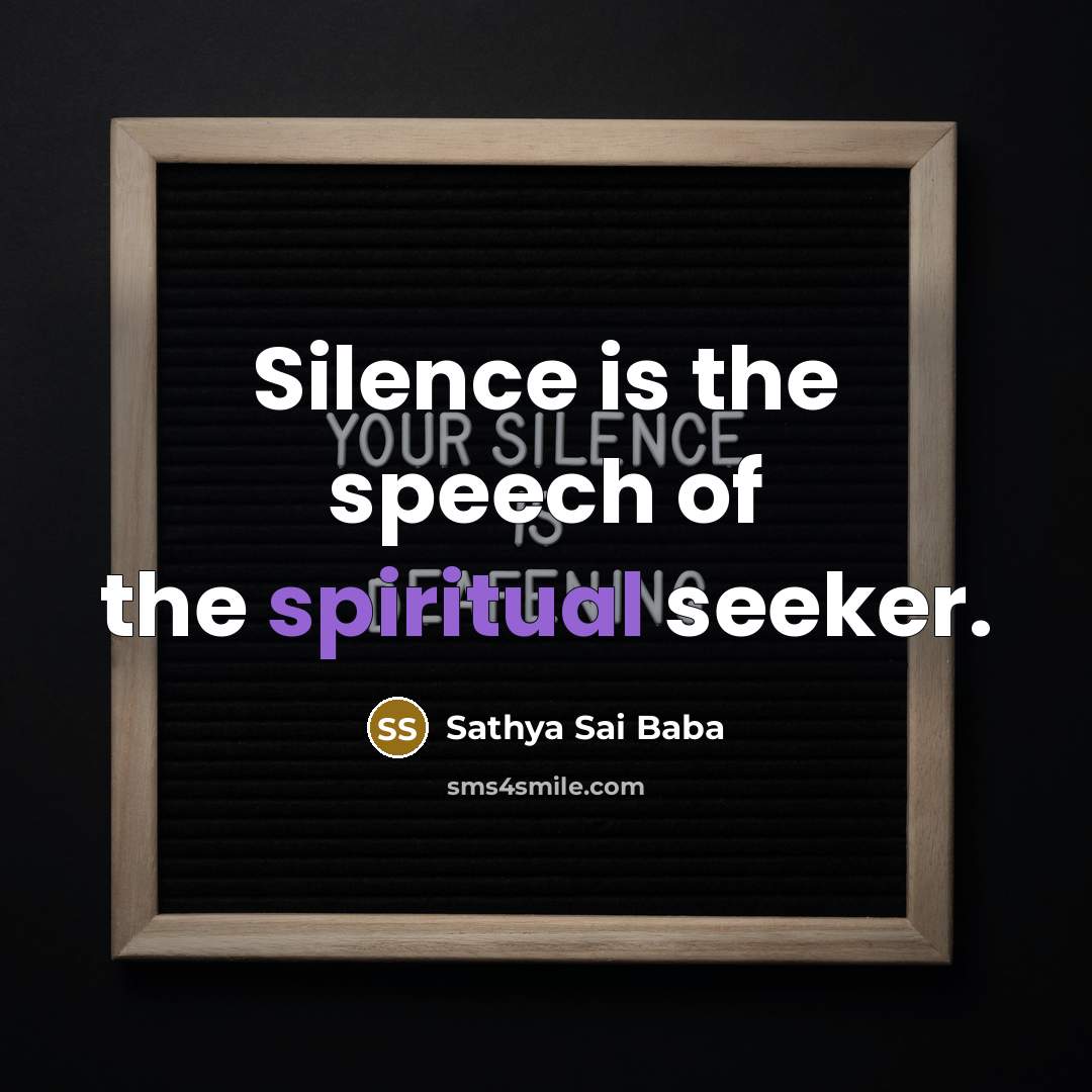 “Silence is the speech of the spiritual seeker.…” quote by Sathya Sai Baba