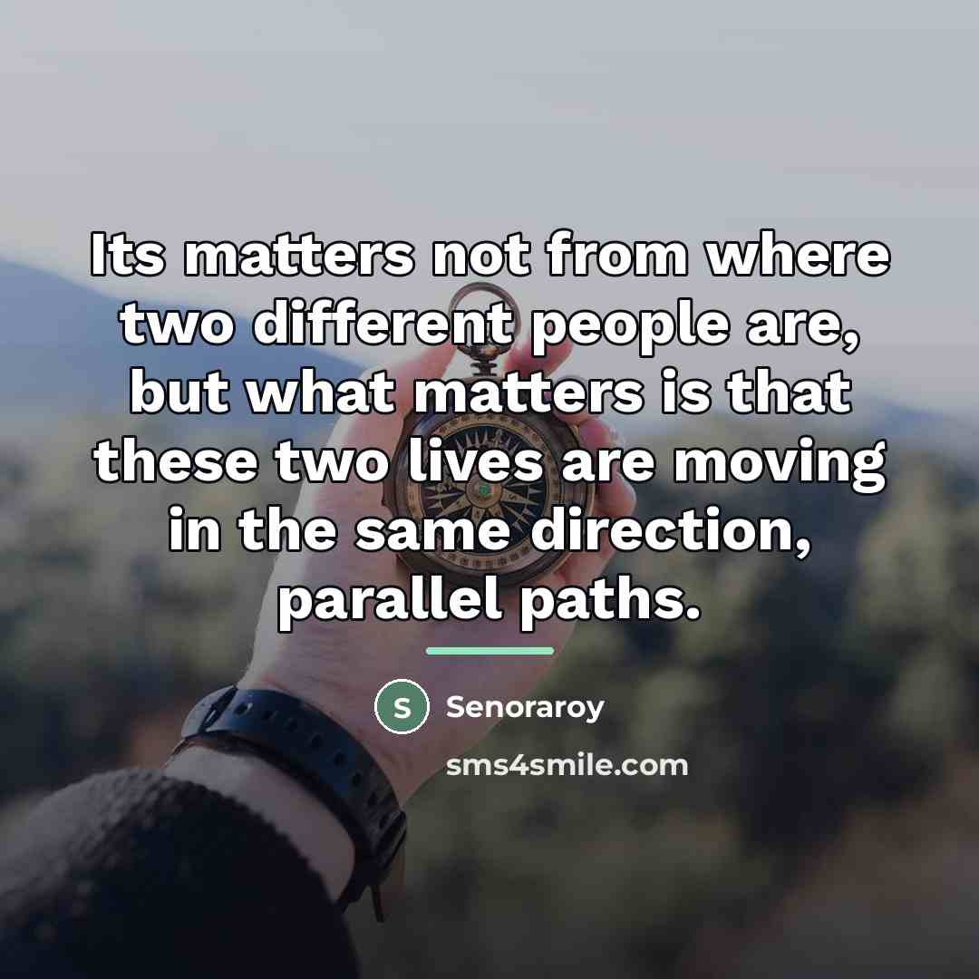 “Its matters not from where two different people are, but…” quote by Senoraroy