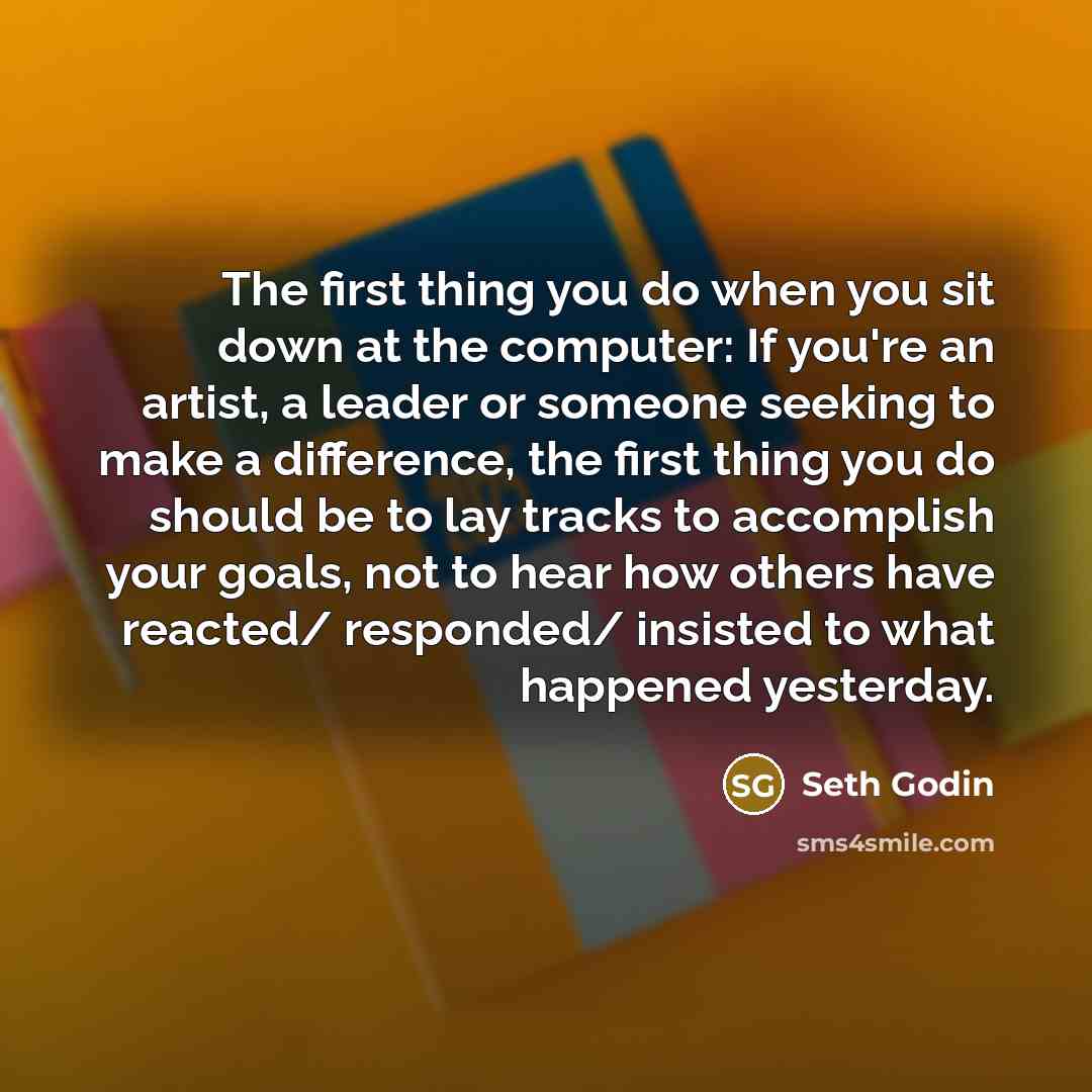 “The first thing you do when you sit down at…” quote by Seth Godin