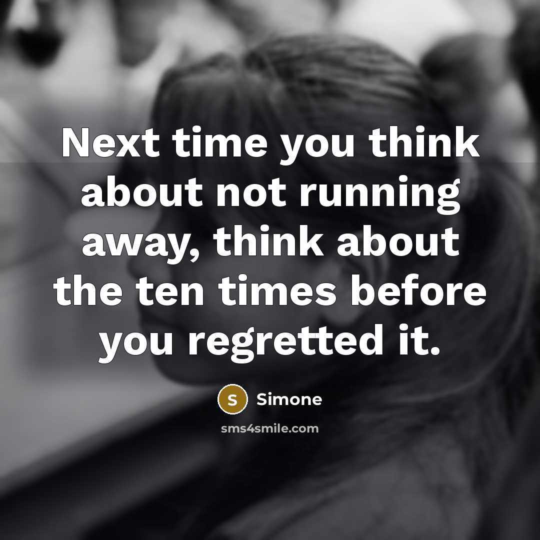 “Next time you think about not running away, think about…” quote by Simone