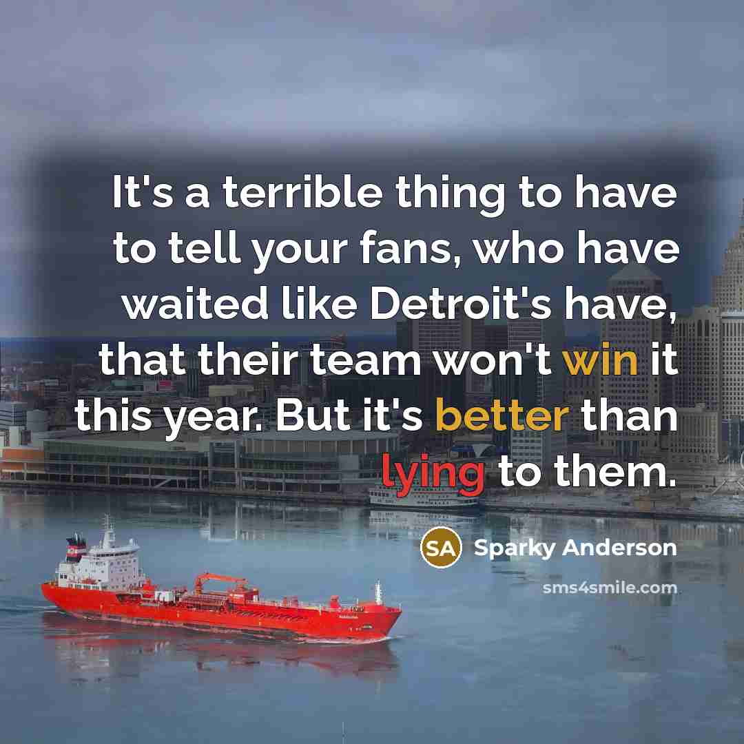 “It's a terrible thing to have to tell your fans,…” quote by Sparky Anderson