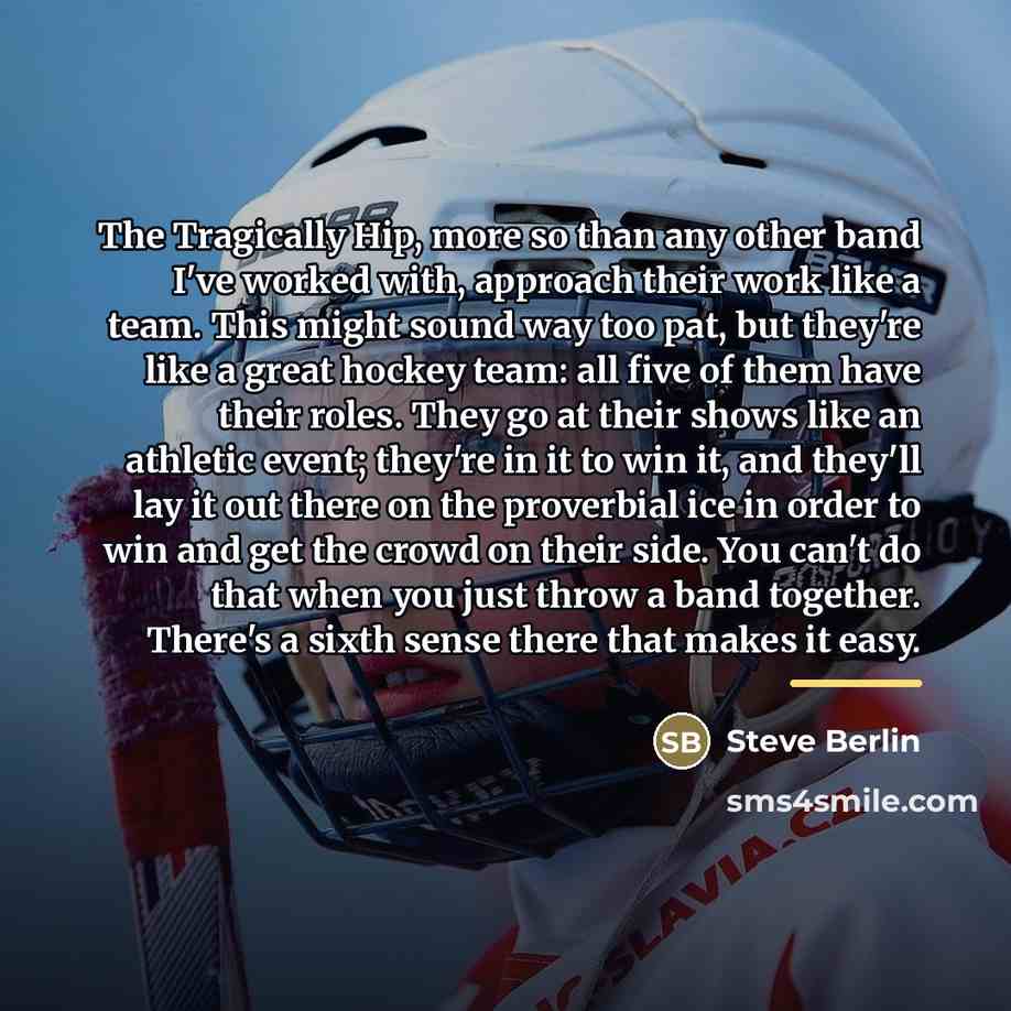“The Tragically Hip, more so than any other band I've…” quote by Steve Berlin