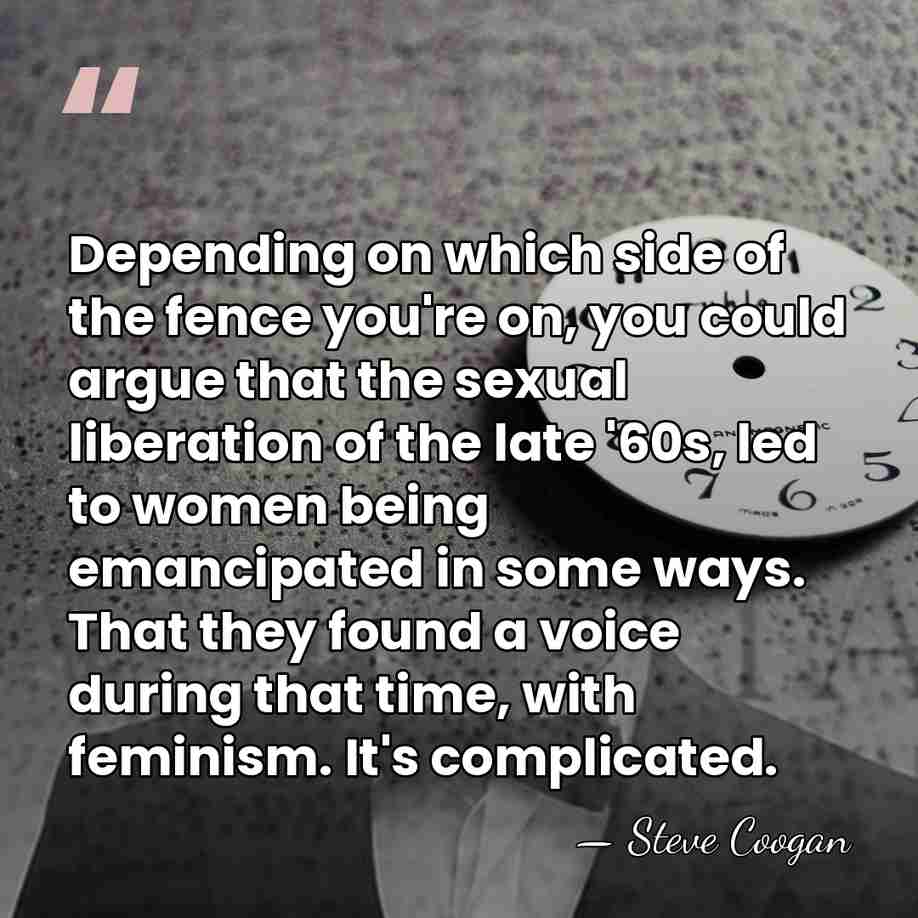 Depending on which side of the fence you're on, you could argue&hellip; - Steve Coogan
