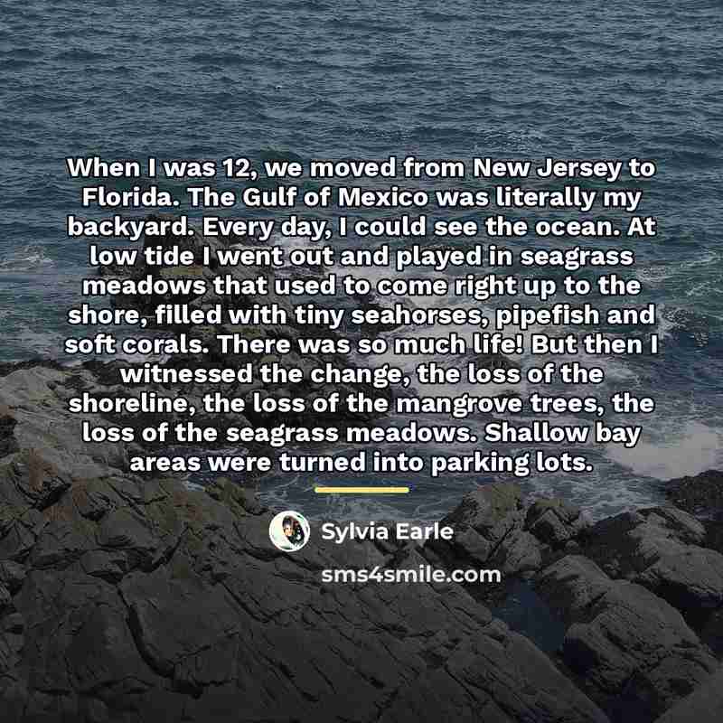 “When I was 12, we moved from New Jersey to…” quote by Sylvia Earle