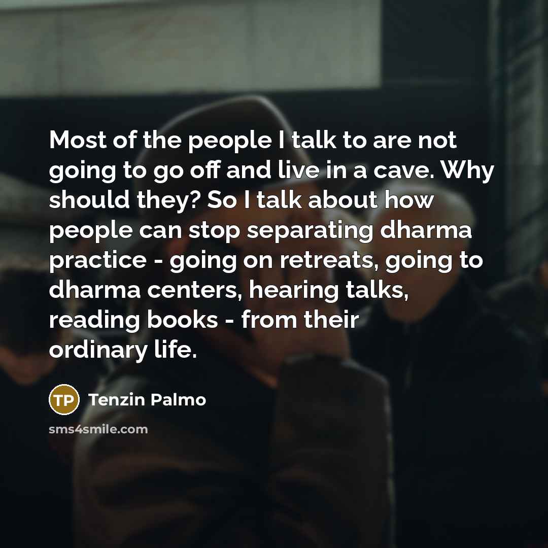 “Most of the people I talk to are not going…” quote by Tenzin Palmo