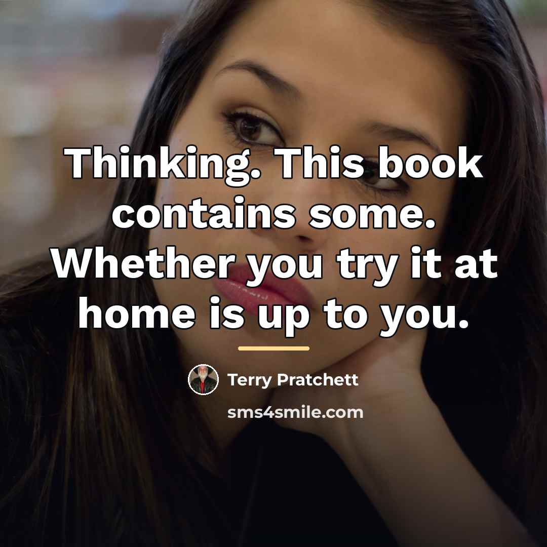 “Thinking. This book contains some. Whether you try it at…” quote by Terry Pratchett