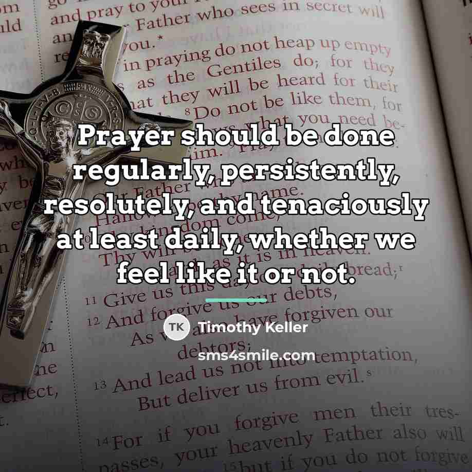 “Prayer should be done regularly, persistently, resolutely, and tenaciously at…” quote by Timothy Keller